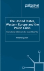 The United States, Western Europe and the Polish Crisis : International Relations in the Second Cold War - eBook