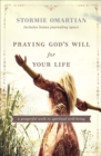 Praying God's Will for Your Life : A Prayerful Walk to Spiritual Well-Being - eBook
