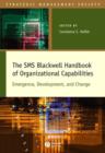 The SMS Blackwell Handbook of Organizational Capabilities : Emergence, Development, and Change - Book