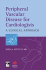 Peripheral Vascular Disease for Cardiologists : A Clinical Approach - Book