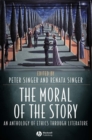 The Moral of the Story : An Anthology of Ethics Through Literature - Book