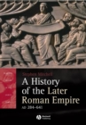 A History of the Later Roman Empire, AD 284-641 : The Transformation of the Ancient World - Book