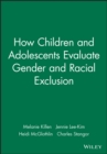 How Children and Adolescents Evaluate Gender and Racial Exclusion - Book