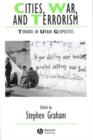 Cities, War, and Terrorism : Towards an Urban Geopolitics - Book
