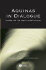 Aquinas in Dialogue : Thomas for the Twenty-First Century - Book