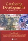 Catalysing Development? : A Debate on Aid - Book