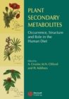 Plant Secondary Metabolites : Occurrence, Structure and Role in the Human Diet - Book