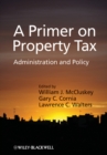 A Primer on Property Tax : Administration and Policy - Book