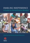 Enabling Independence : A Guide for Rehabilitation Workers - Book
