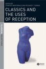 Classics and the Uses of Reception - Book