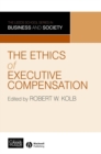The Ethics of Executive Compensation - Book