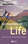 Spiritualities of Life : New Age Romanticism and Consumptive Capitalism - Book