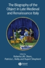 The Biography of the Object in Late Medieval and Renaissance Italy - Book