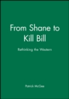 From Shane to Kill Bill : Rethinking the Western - Book