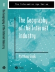 The Geography of the Internet Industry : Venture Capital, Dot-coms, and Local Knowledge - eBook