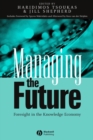 Managing the Future : Foresight in the Knowledge Economy - eBook