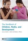 The Handbook of Children, Media, and Development - Book