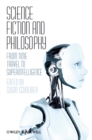 Science Fiction and Philosophy : From Time Travel to Superintelligence - Book