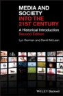 Media and Society into the 21st Century : A Historical Introduction - Book