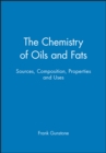 The Chemistry of Oils and Fats : Sources, Composition, Properties and Uses - eBook