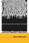 Thinking Through Cinema : Film as Philosophy - Book