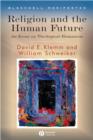 Religion and the Human Future : An Essay on Theological Humanism - Book