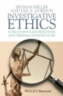 Investigative Ethics : Ethics for Police Detectives and Criminal Investigators - Book