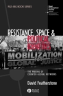 Resistance, Space and Political Identities : The Making of Counter-Global Networks - Book