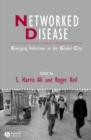 Networked Disease : Emerging Infections in the Global City - Book