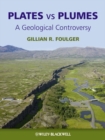Plates vs Plumes : A Geological Controversy - Book
