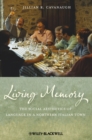 Living Memory : The Social Aesthetics of Language in a Northern Italian Town - Book
