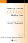 Ethnicity, Health and Health Care : Understanding Diversity, Tackling Disadvantage - Book