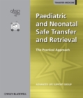 Paediatric and Neonatal Safe Transfer and Retrieval : The Practical Approach - Book