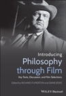 Introducing Philosophy Through Film : Key Texts, Discussion, and Film Selections - Book
