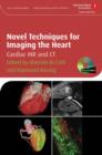 Novel Techniques for Imaging the Heart : Cardiac MR and CT - Book