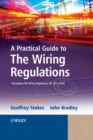 A Practical Guide to The Wiring Regulations : 17th Edition IEE Wiring Regulations (BS 7671:2008) - Book