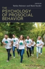 The Psychology of Prosocial Behavior : Group Processes, Intergroup Relations, and Helping - Book