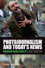 Photojournalism and Today's News : Creating Visual Reality - Book