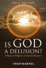Is God A Delusion? : A Reply to Religion's Cultured Despisers - Book