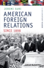 American Foreign Relations Since 1898 : A Documentary Reader - Book