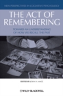 The Act of Remembering : Toward an Understanding of How We Recall the Past - Book