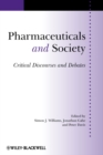 Pharmaceuticals and Society : Critical Discourses and Debates - Book