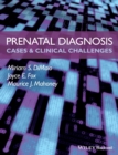 Prenatal Diagnosis : Cases and Clinical Challenges - Book