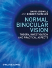 Normal Binocular Vision : Theory, Investigation and Practical Aspects - Book