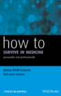 How to Survive in Medicine : Personally and Professionally - Book