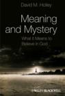 Meaning and Mystery : What It Means To Believe in God - Book