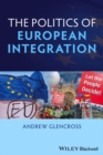 Politics of European Integration : Political Union or a House Divided? - Book