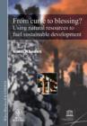 From Curse To Blessing? : Using Natural Resources To Fuel Sustainable Development - Book