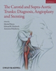 The Carotid and Supra-Aortic Trunks : Diagnosis, Angioplasty and Stenting - Book