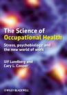 The Science of Occupational Health : Stress, Psychobiology, and the New World of Work - Book